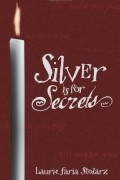 Laurie Faria Stolarz - Silver is for Secrets