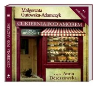 Małgorzata Gutowska-Adamczyk - Cukiernia Pod Amorem. Tom 3. Hryciowie (audiobook)