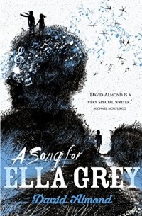 David Almond - A Song for Ella Grey