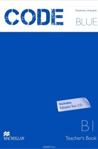 Rosemary Aravanis - Code Blue B1: Teacher's Book (+ CD-ROM)