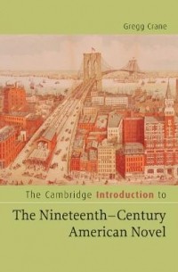 Gregg Crane - The Cambridge Introduction to The Nineteenth-Century American Novel