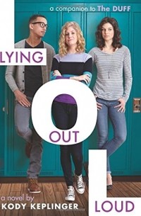 Lying Out Loud: A Companion to The DUFF