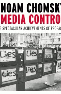 Noam Chomsky - Media Control: The Spectacular Achievements of Propaganda