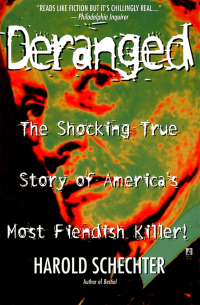 Deranged: The Shocking True Story of America's Most Fiendish Killer