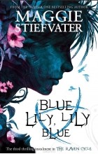 Мэгги Стивотер - Blue Lily, Lily Blue