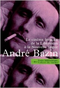 André Bazin - Le cinema français de la liberation à la nouvelle vague