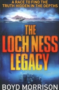 Boyd Morrison - The Loch Ness Legacy