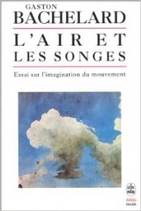 Gaston Bachelard - L'Air et les songes : essai sur l'imagination du mouvement