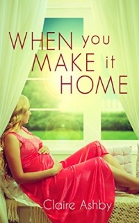 Claire Ashby - When You Make It Home