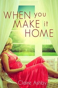 Claire Ashby - When You Make It Home