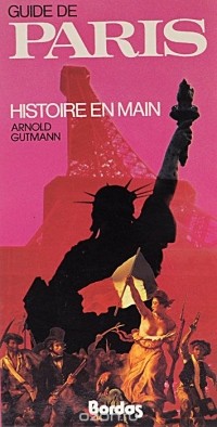 Arnold Gutmann - Guide de Paris. Histoire en Main