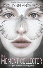 Jodi Lynn Anderson - The Moment Collector