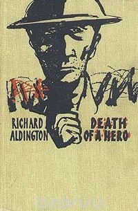 Richard Aldington - Death of a Hero