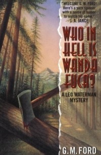 Джеральд Муди Форд - Who in Hell Is Wanda Fuca?