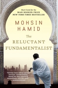 Mohsin Hamid - The Reluctant Fundamentalist