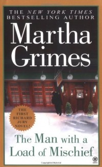 Martha Grimes - The Man With the Load of Mischief