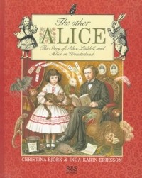 Christina Bjork - The Other Alice: The Story of Alice Liddell and Alice in Wonderland