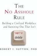 Роберт Саттон - The No Asshole Rule