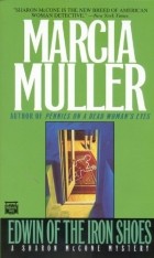 Marcia Muller - Edwin of the Iron Shoes