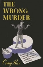 Craig Rice - The Wrong Murder