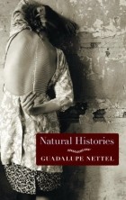 Guadalupe Nettel - Natural Histories: Stories