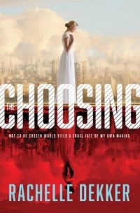 Рейчел Деккер - The Choosing