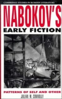 Julian W. Connolly - Nabokov's Early Fiction: Patterns Of Self And Other