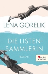 Lena Gorelik - Die Listensammlerin