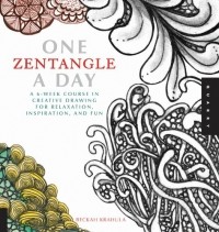 Beckah Krahula - One Zentangle A Day: A 6-Week Course in Creative Drawing for Relaxation, Inspiration, and Fun
