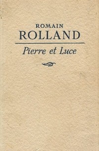 Romain Rolland - Pierre et Luce