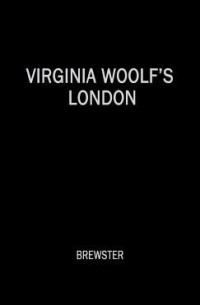 Dorothy Brewster - Virginia Woolf's London