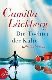 Camilla Läckberg - Die Tochter der Kälte