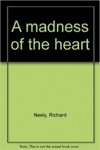 Ричард Нили - A Madness of the Heart