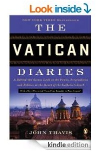 John Thavis - The Vatican Diaries: A Behind-the-Scenes Look at the Power, Personalities, and Politics at the Heart of the Catholic Church