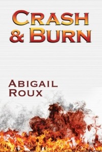 Abigail Roux - Crash & Burn