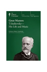 Robert Greenberg - Tchaikovsky-His Life and Music