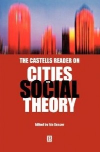Manuel Castells - The Castells Reader on Cities and Social Theory