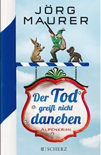 Jörg Maurer - Der Tod greift nicht daneben