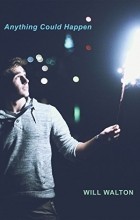 Уилл Уолтон - Anything Could Happen