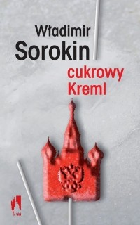 Władimir Sorokin - Cukrowy Kreml