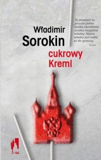 Władimir Sorokin - Cukrowy Kreml