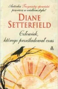 Setterfield Diane - Czlowiek którego prześladował czas