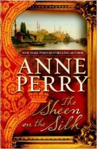Anne Perry - The Sheen on the Silk
