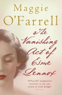 Maggie O'Farrell - The Vanishing Act of Esme Lennox