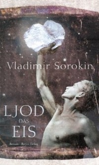 Vladimir Sorokin - Ljod. Das Eis