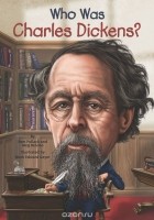  - Who Was Charles Dickens?