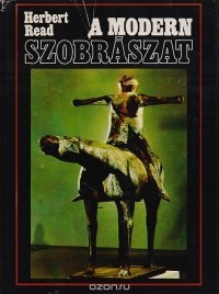 Herbert Read - A Modern Szobraszat