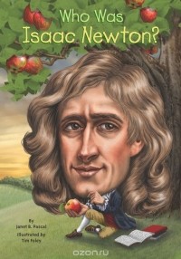 Janet Pascal - Who Was Isaac Newton?