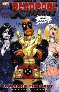  - Deadpool: Volume 3: X Marks the Spot TPB