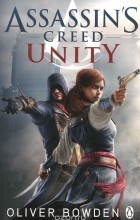 Oliver Bowden - Assassin&#039;s Creed: Unity
